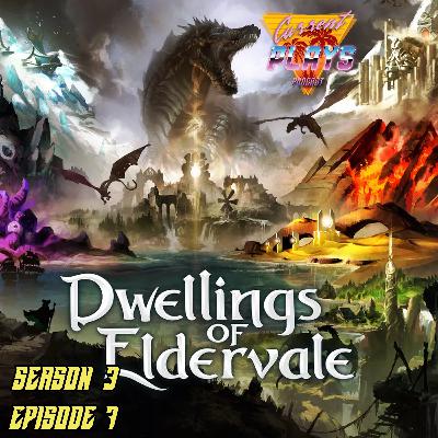 S3E7 - Dwellings of Eldervale