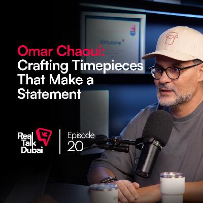 Dubai’s Watch Industry: Crafting Limited Edition Mechanical Timepieces | Real Talk Dubai Ep.20