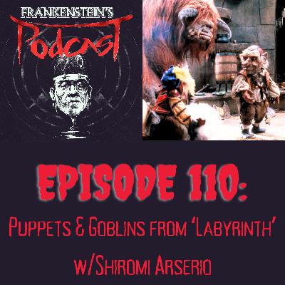 110. Puppets & Goblins from 'Labyrinth' w/Shiromi Arserio 110. Puppets & Goblins from 'Labyrinth' w/Shiromi Arserio