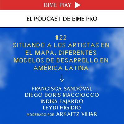 #22 - Situando a los artistas en el mapa. Diferentes modelos de desarrollo en América Latina.