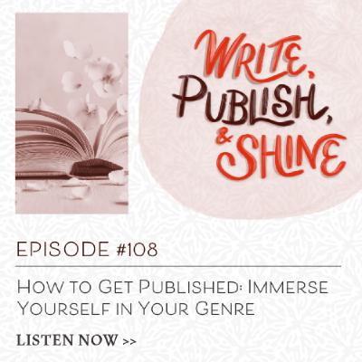 #108 How to Get Published: Immerse Yourself in Your Genre