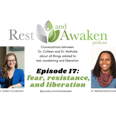 Rest and Awaken: Ep. 17: Fear, resistance and liberation