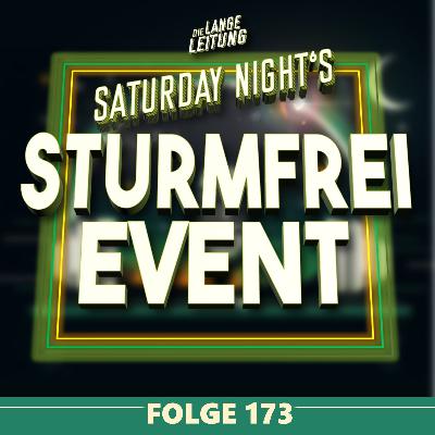 Folge 173: Saturday Night's Sturmfrei Event