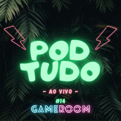 #14 GAME ROOM EP1 - POD TUDO AO VIVO