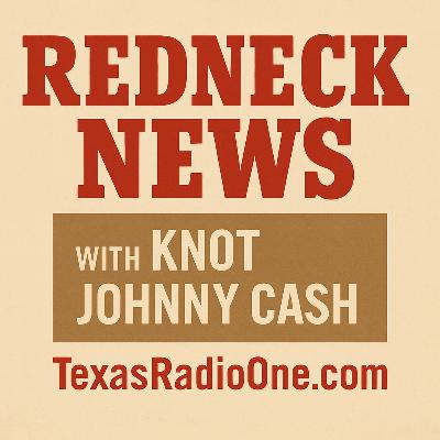 Redneck News w/ Knot Johnny Cash / Yee Vee Redneck News w/ Knot Johnny Cash / Yee Vee