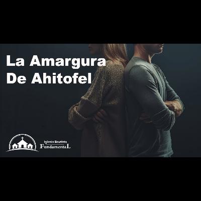 La Amargura De Ahitofel - Pastor Danny Ortiz - domingo AM - 9/1/24