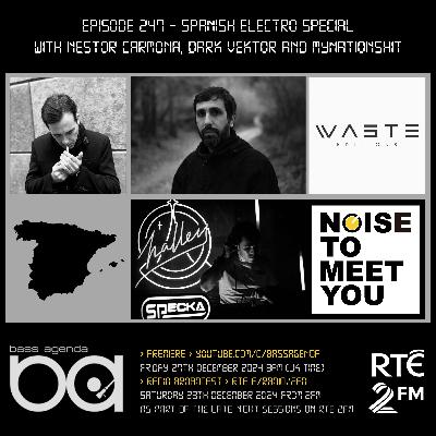 Bass Agenda 247 Spanish Electro Special with Dark Vektor, Noise to Meet You and Mynationshit