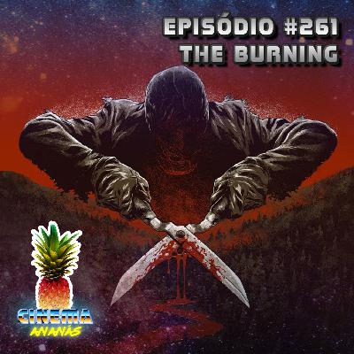 Episódio #261 - The Burning Episódio #261 - The Burning