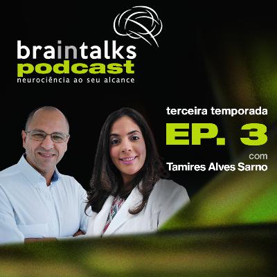 Braintalks Podcast - #3 Tamires Alves Sarno - 3 Temporada Braintalks Podcast - #3 Tamires Alves Sarno - 3 Temporada