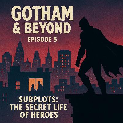 Subplots: The Secret Life of Heroes