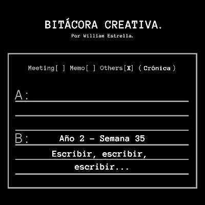 Semana 35: "Escribir, escribir, escribir..." Semana 35: "Escribir, escribir, escribir..."