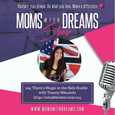 MWD 104: There's Magic in the Side Hustle w/Tracey Minutolo MWD 104: There's Magic in the Side Hustle w/Tracey Minutolo
