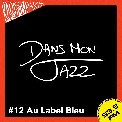 Dans Mon Jazz #12 au Label Bleu Dans Mon Jazz #12 au Label Bleu