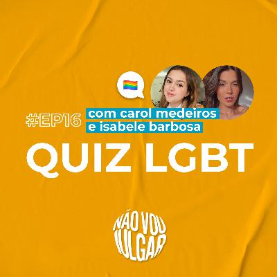 #EP 16 - Quiz LGBT, com Carol Medeiros e Isabele Barbosa