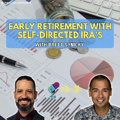 Unlocking Early Retirement with Self-Directed IRAs: Brett Synicky Unlocking Early Retirement with Self-Directed IRAs: Brett Synicky