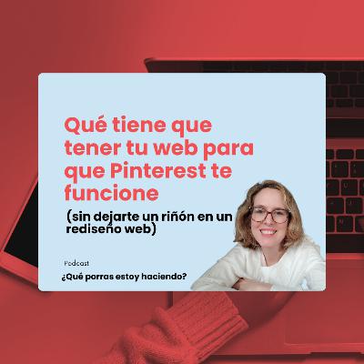 ¿Tu web está lista para convertir el tráfico que llega desde Pinterest?