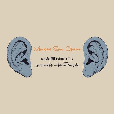 Madame Sans Opinion · La Tournée du Hit Parade Madame Sans Opinion · La Tournée du Hit Parade