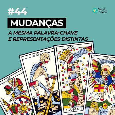 #45 Mudanças: A mesma palavra-chave e representações distintas