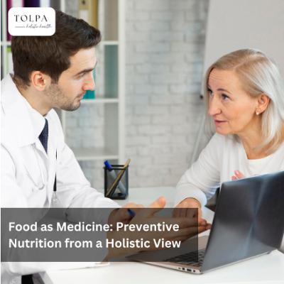 Food as Medicine Preventive Nutrition from a Holistic View Food as Medicine Preventive Nutrition from a Holistic View