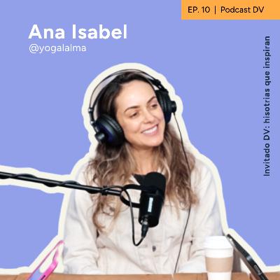 10. Ana Isa de Yoga al alma: El "descaro" de los 40s; ya hice todo ¿y ahora qué? - Invitado DV