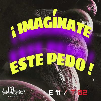 Imagínate Este Pedo.E11T02