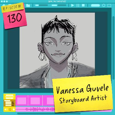 130 Straight Ahead w/ Vanessa Guvele: Pixar Zoom Intern to Resident Story Artist