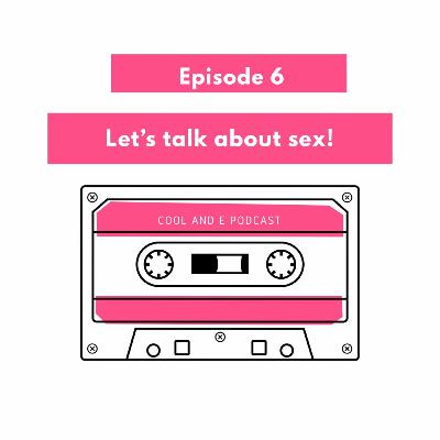 Episode 6 - Let's talk about sex with Erica