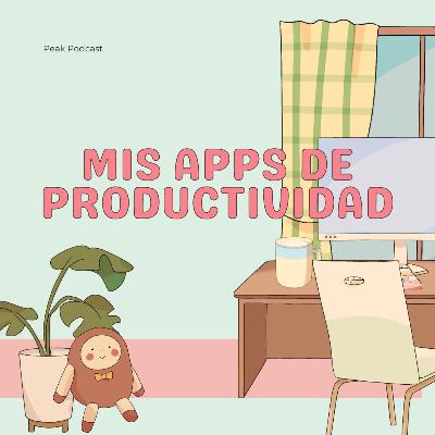 🧑‍🏫 Organización y planificación: mis apps para ser más productivo - Peak Podcast