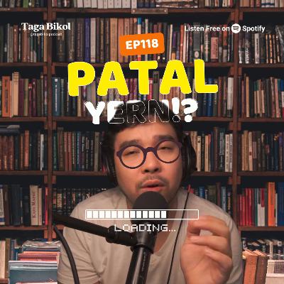 TB 118: PATAL YERN?