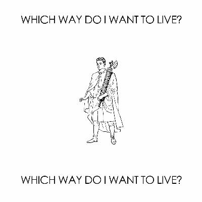 Which Way Do I Want To Live