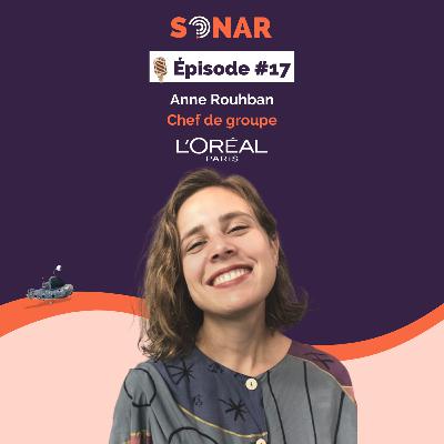 #17 - Anne Rouhban - Chef de groupe chez L'Oréal : Du marketing chez un géant de la cosmétique