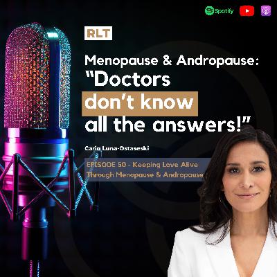 Keeping Love Alive Through Menopause & Andropause with Carin Luna-Ostaseski | RT050