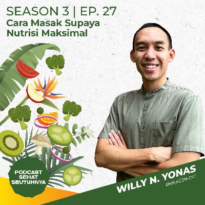 S3E27 - Cara Masak Supaya Nutrisi Maksimal