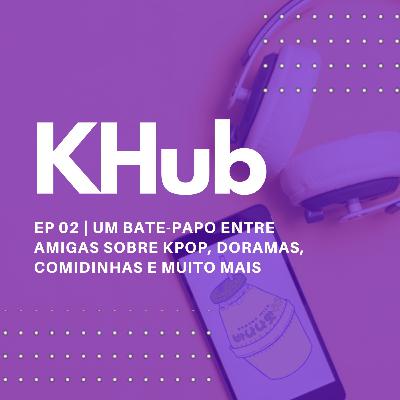 Um bate-papo entre amigas sobre Kpop, Doramas, comidinhas e muito mais
