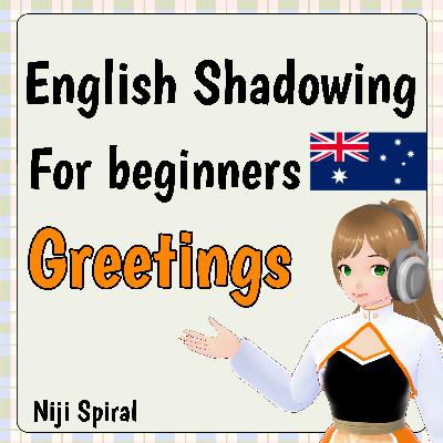 English Shadowing for beginners: Greetings #1