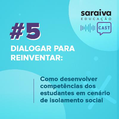 Dialogar para reinventar: Como desenvolver competências dos estudantes em cenário de isolamento social Dialogar para reinventar: Como desenvolver competências dos estudantes em cenário de isolamento social