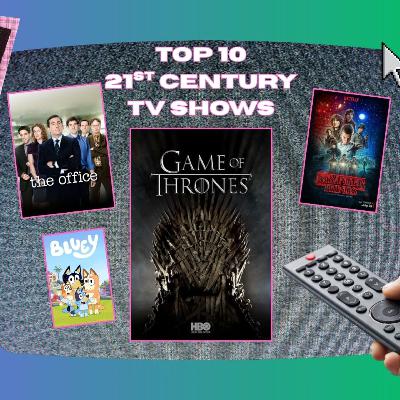 Top 10 21st Century TV Shows (Feat. Gina)