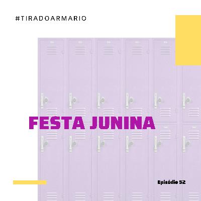 52 #TIRADOARMARIO - FESTA JUNINA 52 #TIRADOARMARIO - FESTA JUNINA