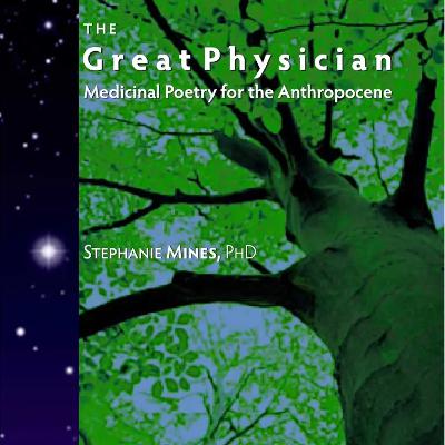 Earth Day Poetry Reading of The Great Physician by Stephanie Mines, PhD