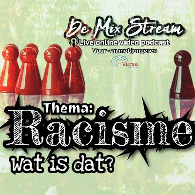 Afl.10: Racisme, wat is dat? Deel 1
