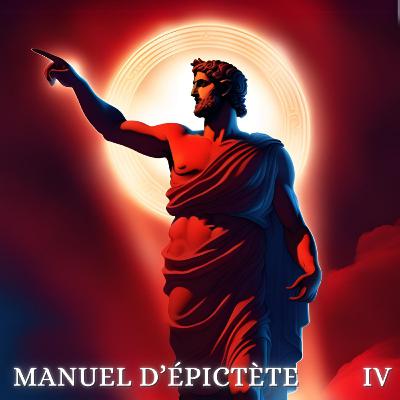 IV. Choisis librement | Le Manuel d'Épictète IV. Choisis librement | Le Manuel d'Épictète