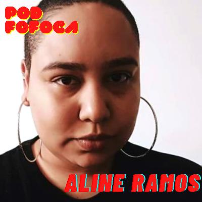 ALINE RAMOS - POD FOFOCA #2 ALINE RAMOS - POD FOFOCA #2