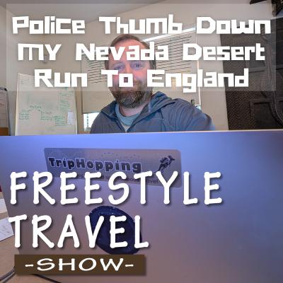 #117 - Police Thumb Down My Nevada Desert Run To England