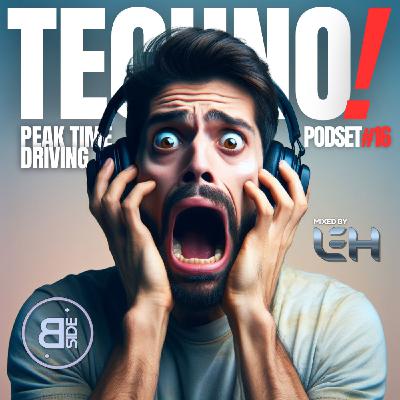 #16 - Leh - Techno! (Peak Time-Driving)