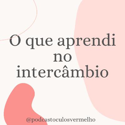 #19 O que aprendi no intercâmbio