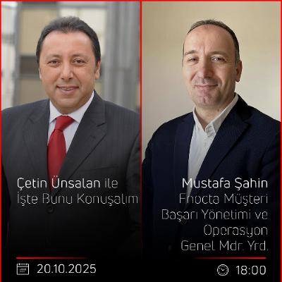 Mustafa Şahin - Çetin Ünsalan ile İşte Bunu Konuşalım