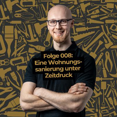 #008 Eine Wohnungssanierung unter Zeitdruck