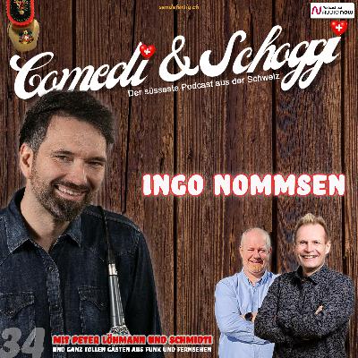 34 COMEDI & SCHOGGI mit INGO NOMMSEN 34 COMEDI & SCHOGGI mit INGO NOMMSEN