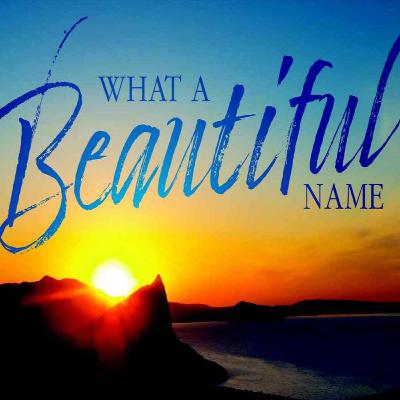 What a Beautiful Name - Part 1