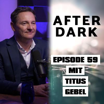 AFTER DARK mit TITUS GEBEL AFTER DARK mit TITUS GEBEL
